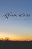 Affirmations: Your Key to Inner Strength. B0CVDYF66W Book Cover