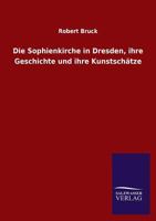 Die Sophienkirche in Dresden, Ihre Geschichte Und Ihre Kunstschatze 3846023663 Book Cover