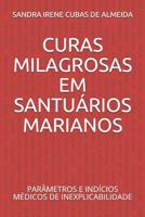 CURAS MILAGROSAS EM SANTUÁRIOS MARIANOS: PARÂMETROS E INDÍCIOS MÉDICOS DE INEXPLICABILIDADE (Portuguese Edition) 1090536585 Book Cover