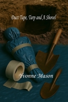 Duct Tape, Tarp and a Shovel B0GDTR63JV Book Cover