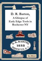 D. R. Barton, A Glimpse of Early Edge Tools in Rochester NY 1097781585 Book Cover