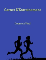 Carnet d'Entra�nement Course � Pied: Cet �l�gant journal vous permet de garder les traces de tous vos entra�nements sportifs, courses � pieds en particulier. 1660518261 Book Cover
