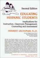 Educating Hispanic Students: Implications for Instruction, Classroom Management, Counseling and Assessment 0398050570 Book Cover