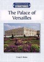 The Palace of Versailles (History's Great Structures 1601526849 Book Cover