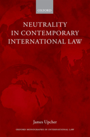 Neutrality in Contemporary International Law 0198739761 Book Cover