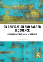 On Deification and Sacred Eloquence: Richard Rolle and Julian of Norwich 1032088656 Book Cover