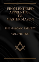 From Entered Apprentice to Master Mason: THE MASONIC PATHWAY · VOLUME TWO B0HDMBMCKT Book Cover