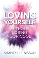 Loving Yourself Without Losing Your Cool 1989716687 Book Cover