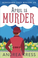 APRIL IS MURDER: BERKSHIRES COZY MYSTERY B0DD5TY3ST Book Cover