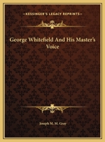 George Whitefield And His Master's Voice 1425461751 Book Cover
