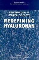 New Frontiers in Medical Sciences: Redefining Hyaluronan : Proceedings of the Symposium on New Frontiers in Medical Sciences, Held in Padua, Italy, 17-19 June 1999 0444503579 Book Cover