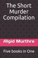 The Short Murder Compilation: Five books in One 1658938445 Book Cover