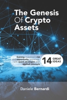The Genesis of Crypto Assets: Gaining investment risk and opportunity awareness  with quant strategies and  applied concepts 1691859087 Book Cover