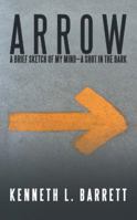 A R R O W: A Brief Sketch of My Mind-A Shot in the Dark 1491794488 Book Cover