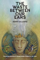 The Waste Between Our Ears 1601731566 Book Cover