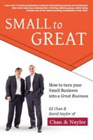 Small to Great: How to Turn Your Small Business Into a Great Business 0648258319 Book Cover