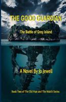 The Good Guardian: The Battle of Grey Island 1951263790 Book Cover