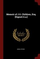 Memoir of J.G. Children, Esq. [Signed A.a.] 0344367452 Book Cover