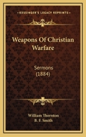 Weapons Of Christian Warfare: Sermons 1166205029 Book Cover