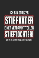 Ich Bin Stolzer Stiefvater Einer Verdammt Tollen Stieftochter! Und Ja, Sie Hat Mir Dieses Shirt Geschenkt: Din A5 Heft (Liniert) Mit Linien Für Bonus ... Geschenk Vatertag Notebook (German Edition) 167598283X Book Cover