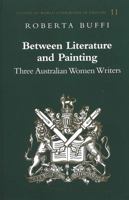 Between Literature and Painting: Three Australian Women Writers 0820452572 Book Cover