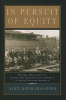 In Pursuit of Equity: Women, Men, and the Quest for Economic Citizenship in Twentieth-Century America