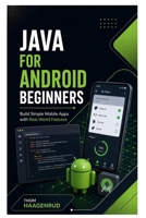 Java for Android Beginners: Build Simple Mobile Apps with Real-World Features B0H8Z1JGRD Book Cover
