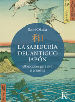 La sabiduría del antiguo Japón: 60 lecciones para vivir el presente 8411213935 Book Cover