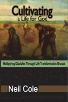 Cultivating a Life for God: Multiplying Disciples Through Life Transformation Groups 1889638064 Book Cover