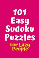 101 Easy Sudoku Puzzles for Lazy People 1082520373 Book Cover