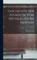 Geschichte Der Atomistik Vom Mittelalter Bis Newton; Volume 1 1016210469 Book Cover