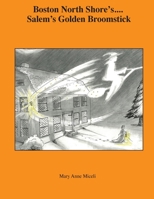 Boston North Shore's ... Salem's Golden Broomstick 0988865408 Book Cover