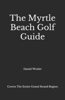 The Myrtle Beach Golf Guide B08NDT5KYM Book Cover