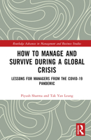 How to Manage and Survive During a Global Crisis: Lessons for Managers from the Covid-19 Pandemic 1032129778 Book Cover