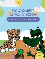 The Alphabet Animal Kingdom: Coloring Book 1312803991 Book Cover