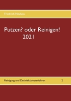 Putzen? oder Reinigen! 2021: Reinigung und Desinfektionsverfahren 3753480592 Book Cover