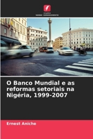 O Banco Mundial e as reformas setoriais na Nigéria, 1999-2007 (Portuguese Edition) 6208894751 Book Cover
