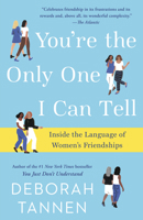 You're the Only One I Can Tell: Inside the Language of Women's Friendships 1101885807 Book Cover