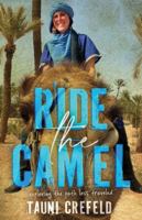 Ride the Camel: Exploring the Path Less Traveled B0G3WTBPW8 Book Cover