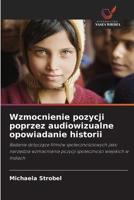 Wzmocnienie pozycji poprzez audiowizualne opowiadanie historii 6139680093 Book Cover