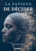 La fatigue de décider (French Edition) B0GXRT8SY8 Book Cover