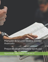 Manuale di Scuola Biblica: Livello Avanzato: Preparati ad un ministero spirituale (Italian Edition) B087SCDQFZ Book Cover
