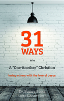 31 Ways to Be a "One-Another" Christian: Loving Others with the Love of Jesus 1633421767 Book Cover