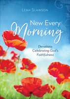 New Every Morning: Devotions Celebrating God's Faithfulness 1643528777 Book Cover