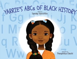 Yarrie's ABCs of Black History: Black History from A to Z: An Inspirational Children's Story B0BH855326 Book Cover