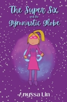 The Super Six and the Gymnastic Globe B09HG7G7WM Book Cover