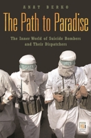 The Path to Paradise: The Inner World of Suicide Bombers and Their Dispatchers 1597973645 Book Cover