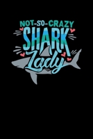 Not So Crazy Shark Lady: Not So Crazy Shark Lady T-Shirt for Shark Lovers Blank Composition Notebook for Journaling & Writing (120 Lined Pages, 6" x 9") 1710678216 Book Cover