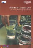 Alcohol in the European Union: Consumption, Harm and Policy Approaches 9289002646 Book Cover