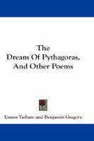 The Dream Of Pythagoras, And Other Poems 1163283924 Book Cover
